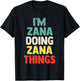 I'M Zana Doing Zana Things Personalized Name Gift T-Shirt - T-Shirt | Black