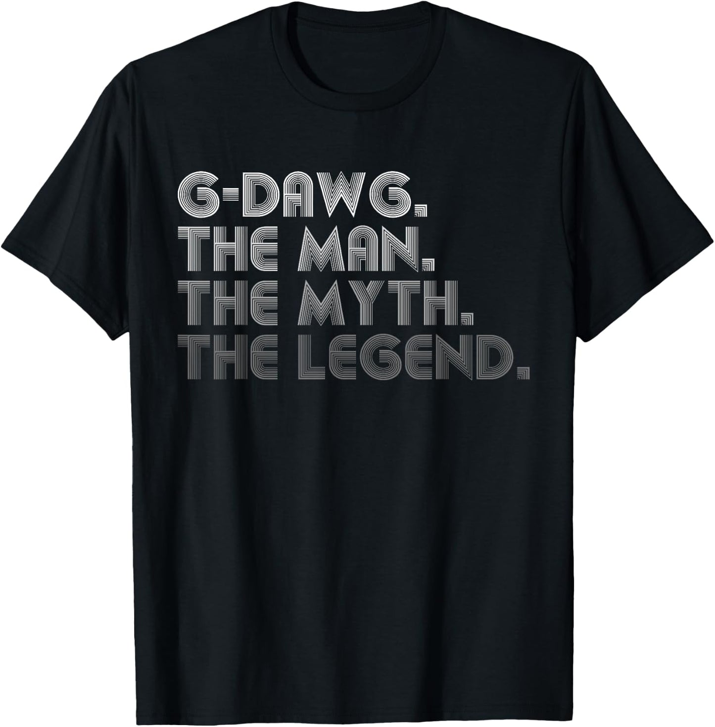G-Dawg The Man The Myth The Legend Funny Father's Day T-Shirt - T-Shirt | Black