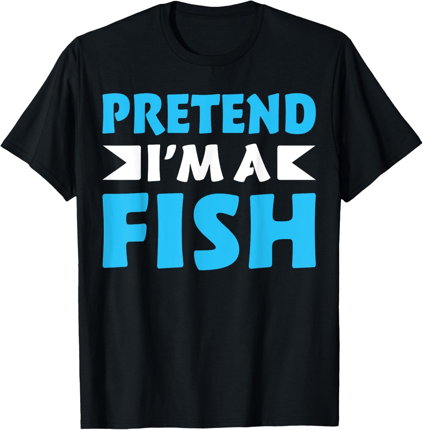 Pretend I'm A Fish Shirts Funny Quote Halloween Costume T-Shirt - T-Shirt | Black