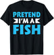 Pretend I'm A Fish Shirts Funny Quote Halloween Costume T-Shirt - T-Shirt | Black