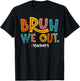 Bruh We Out Teachers Last Day Of School 2025 Summer Break T-Shirt - T-Shirt | Black