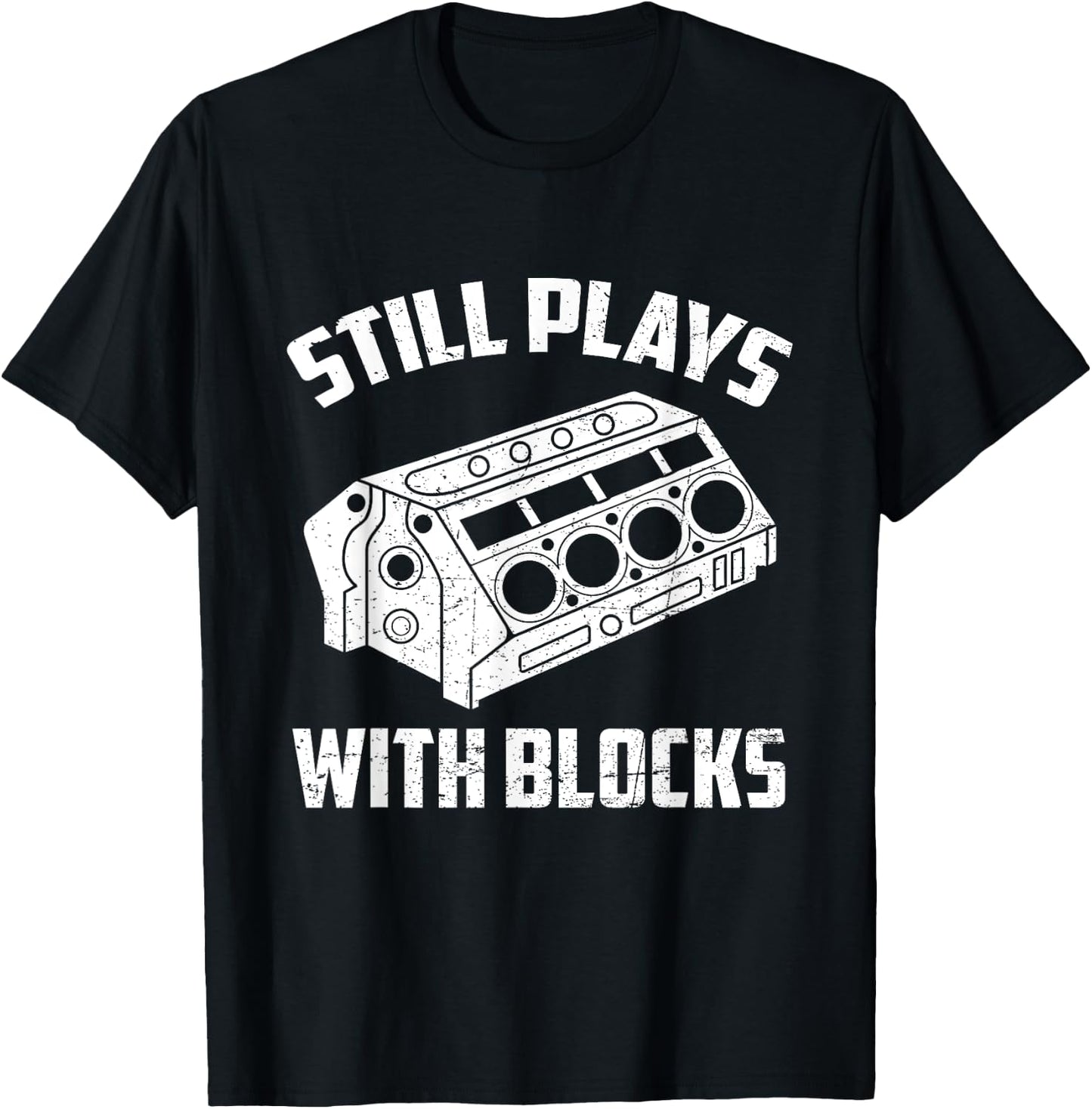 Still Plays With Blocks Funny Auto Car Mechanic Saying T-Shirt - T-Shirt | Black