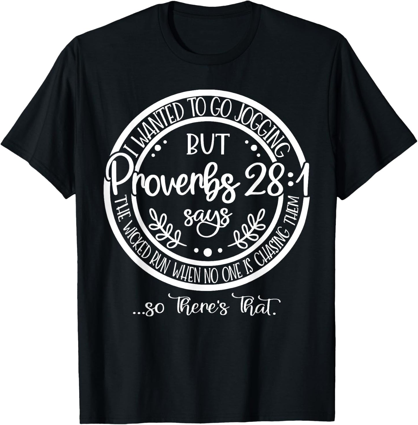 I Wanted To Go Jogging But proverbs 28-1 Says The Wicked Run T-Shirt - T-Shirt | Black