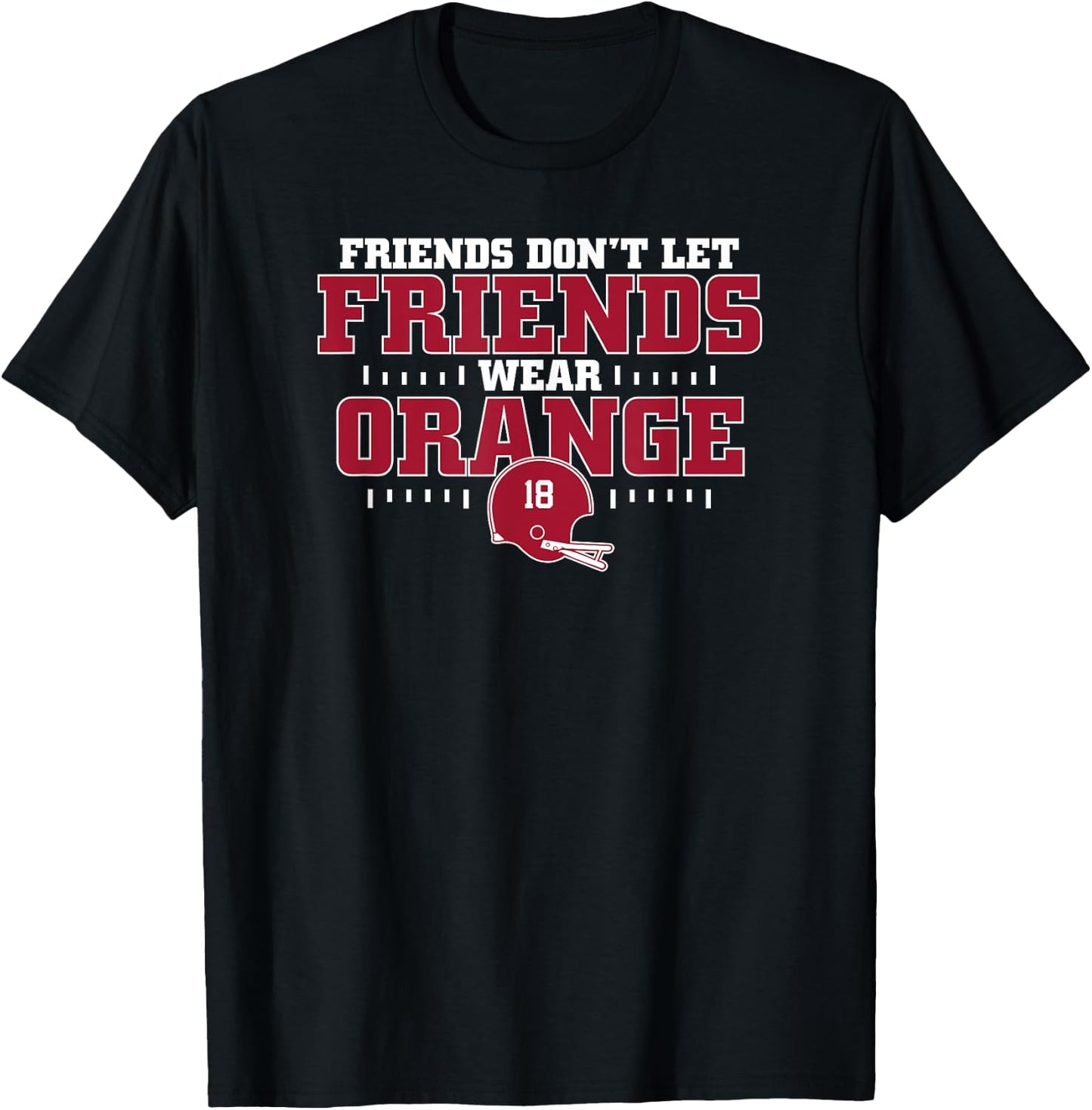 Friends Don't Let Friends Wear Orange Funny College Football T-Shirt - T-Shirt | Black