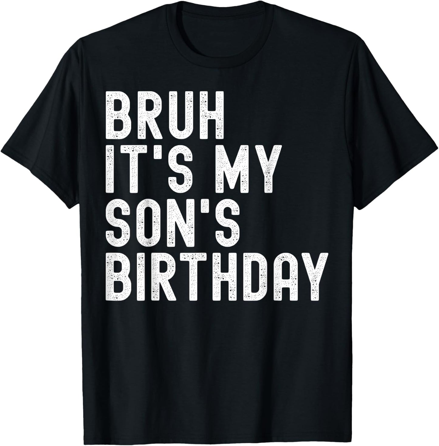 Bruh It's My Son's Birthday Funny Birthday Father Dad T-Shirt - T-Shirt | Black