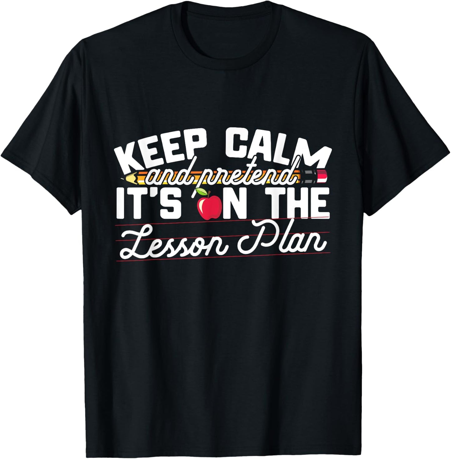 Keep Calm And Pretend It's On The Lesson Plan Teacher Men Women Kids T-Shirt - T-Shirt | Black