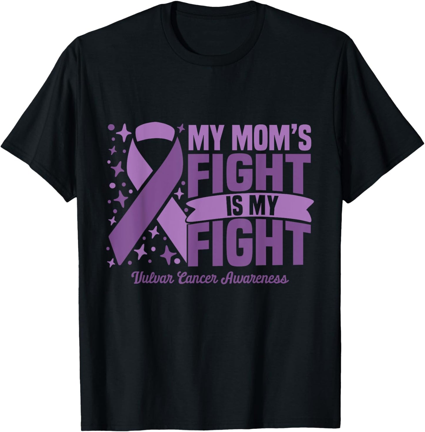 My Mom's Fight Is My Fight Vulvar Cancer Awareness Cure T-Shirt - T-Shirt | Black