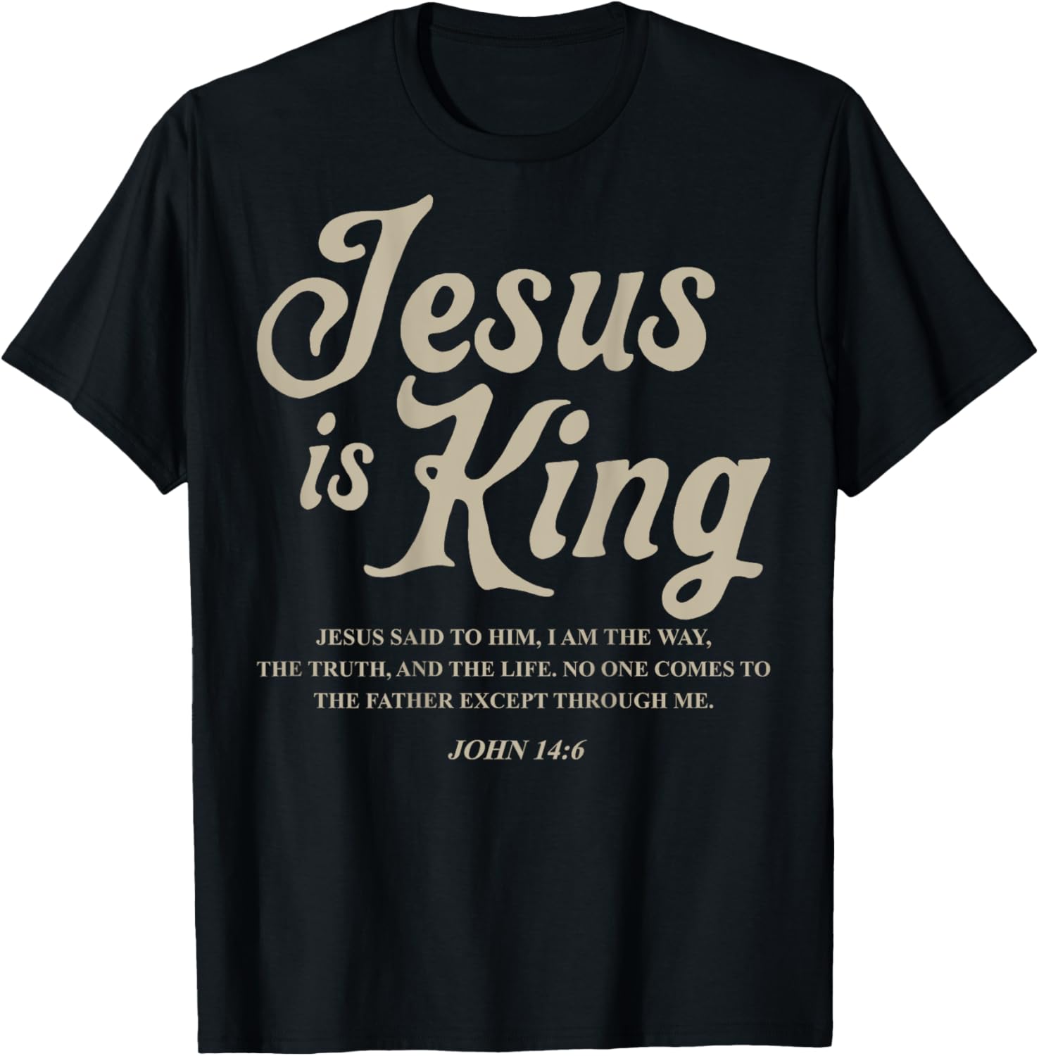 Jesus Is King John 14:6 Costume Jesus Christian (On Back) T-Shirt - T-Shirt | Black