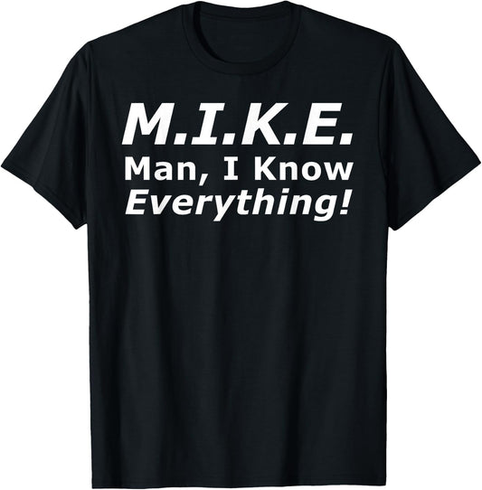 Funny M.I.K.E. Mike Knows Everything T-Shirt - T-Shirt | Black