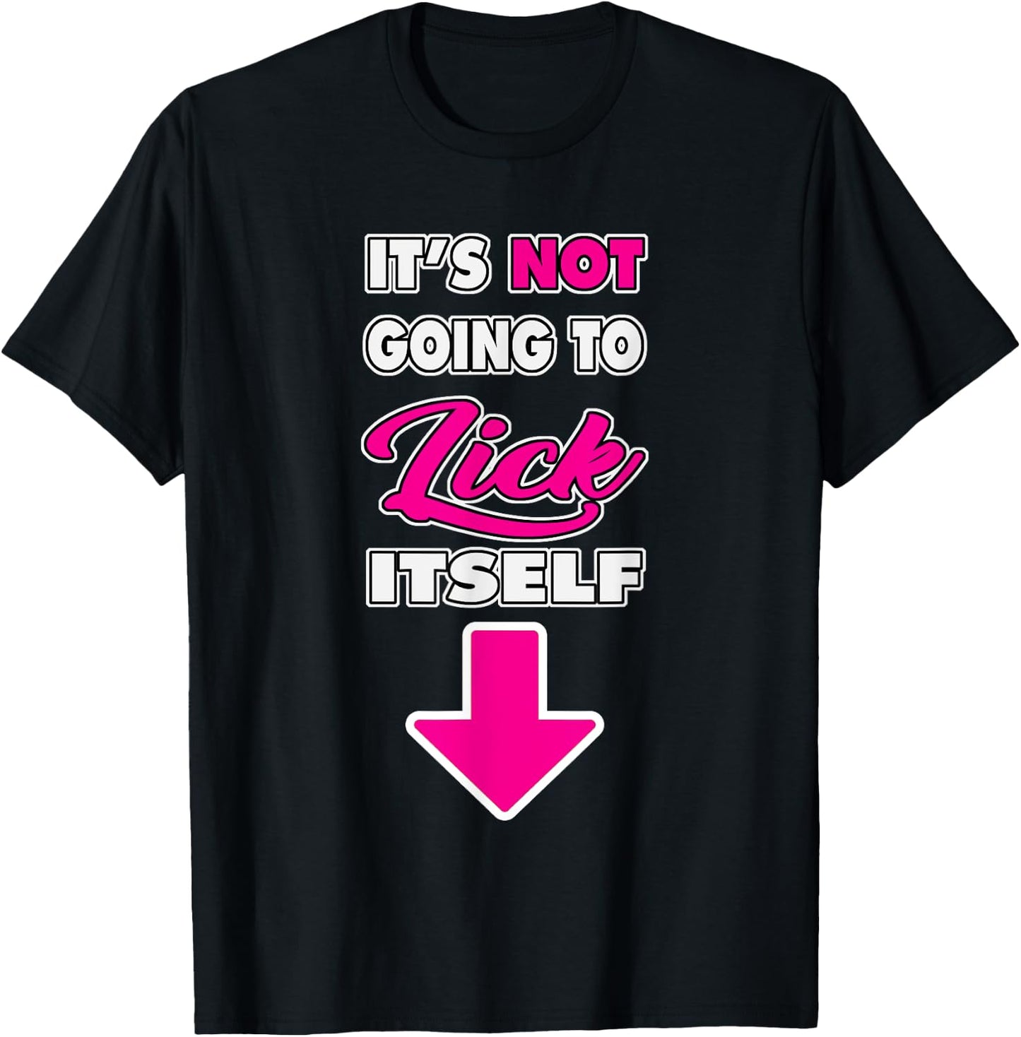 Funny It's Not going to Lick ItSelf Arrow crotch T-Shirt - T-Shirt | Black