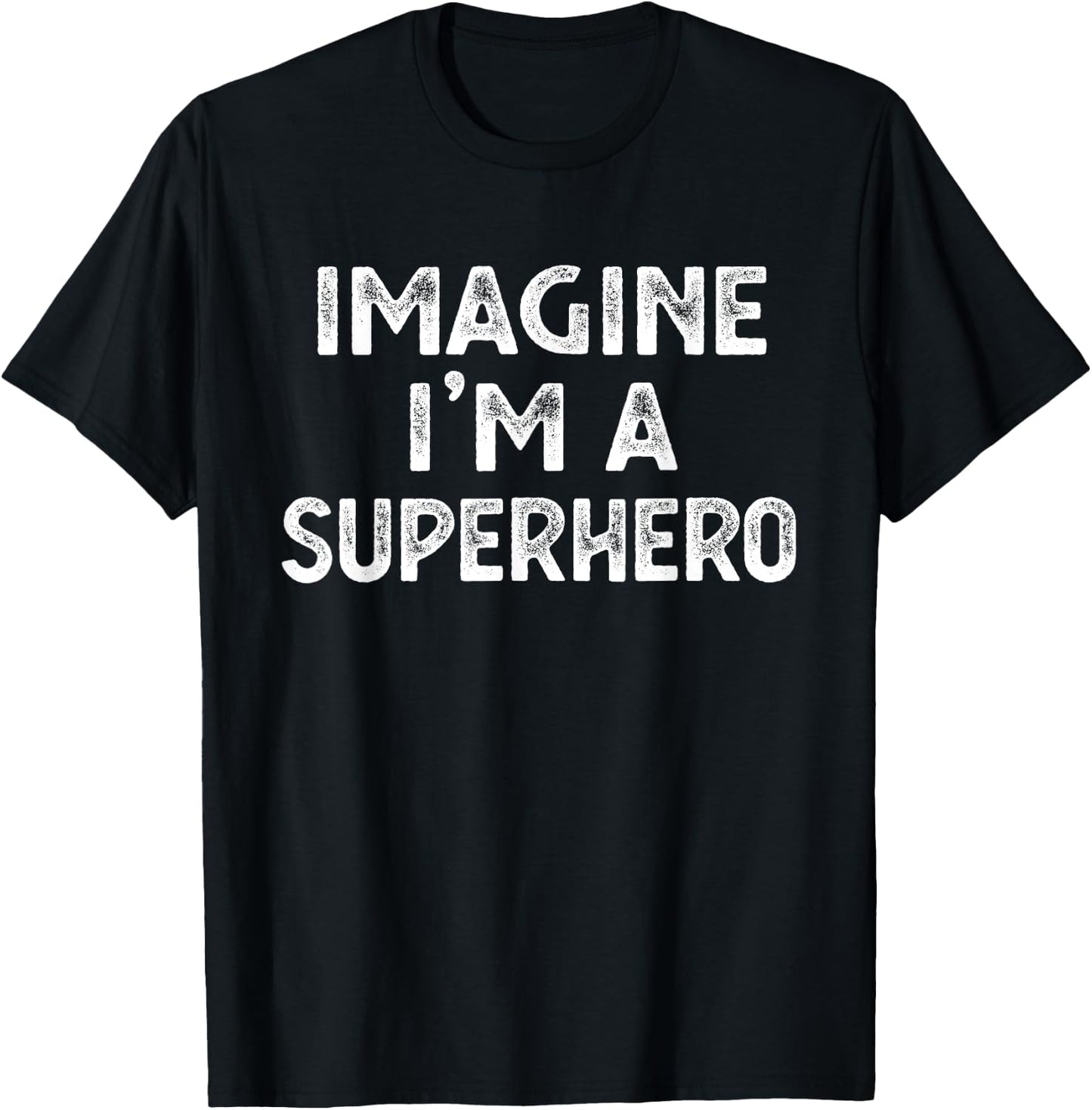 Imagine I'm a Superhero Easy Costume T-Shirt - T-Shirt | Black