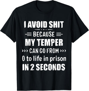 I Avoid Shit Because My Temper Can Go From To Life In Prison T-Shirt - T-Shirt | Black