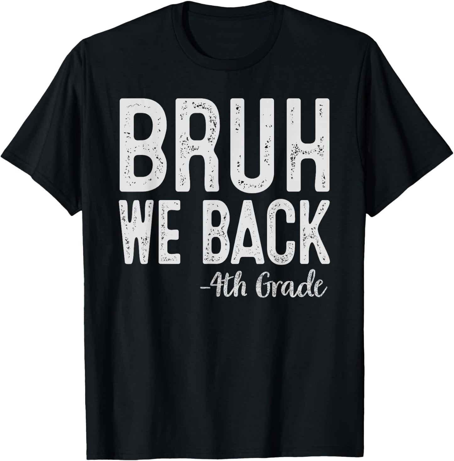 Bruh We Back 4th Grade First Day Of School Back To School T-Shirt - T-Shirt | Black