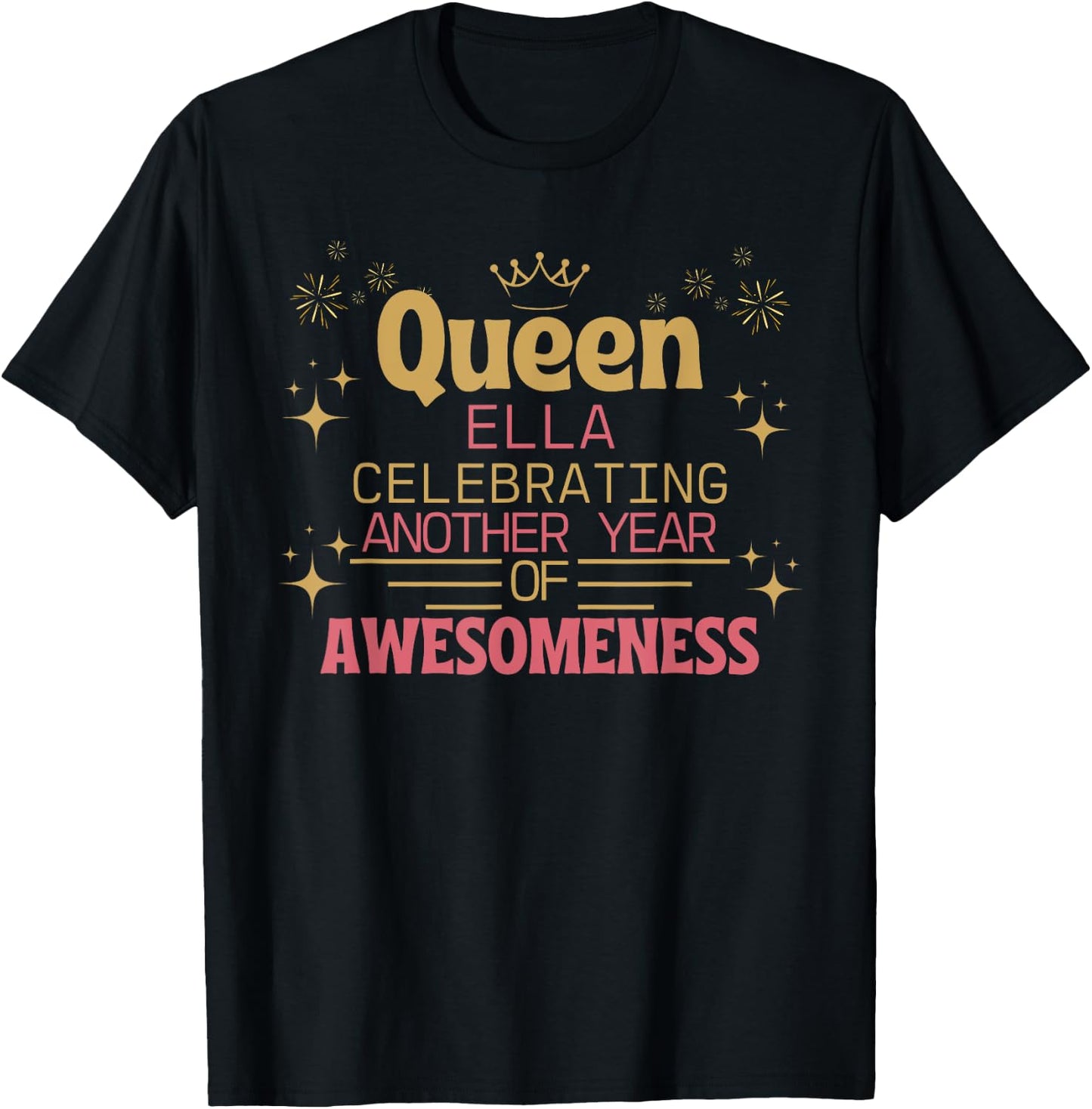 Queen Ella Celebrating Another Year Of Awesomeness T-Shirt - T-Shirt | Black