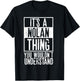Its A Nolan Thing You Wouldnt Understand T-Shirt - T-Shirt | Black