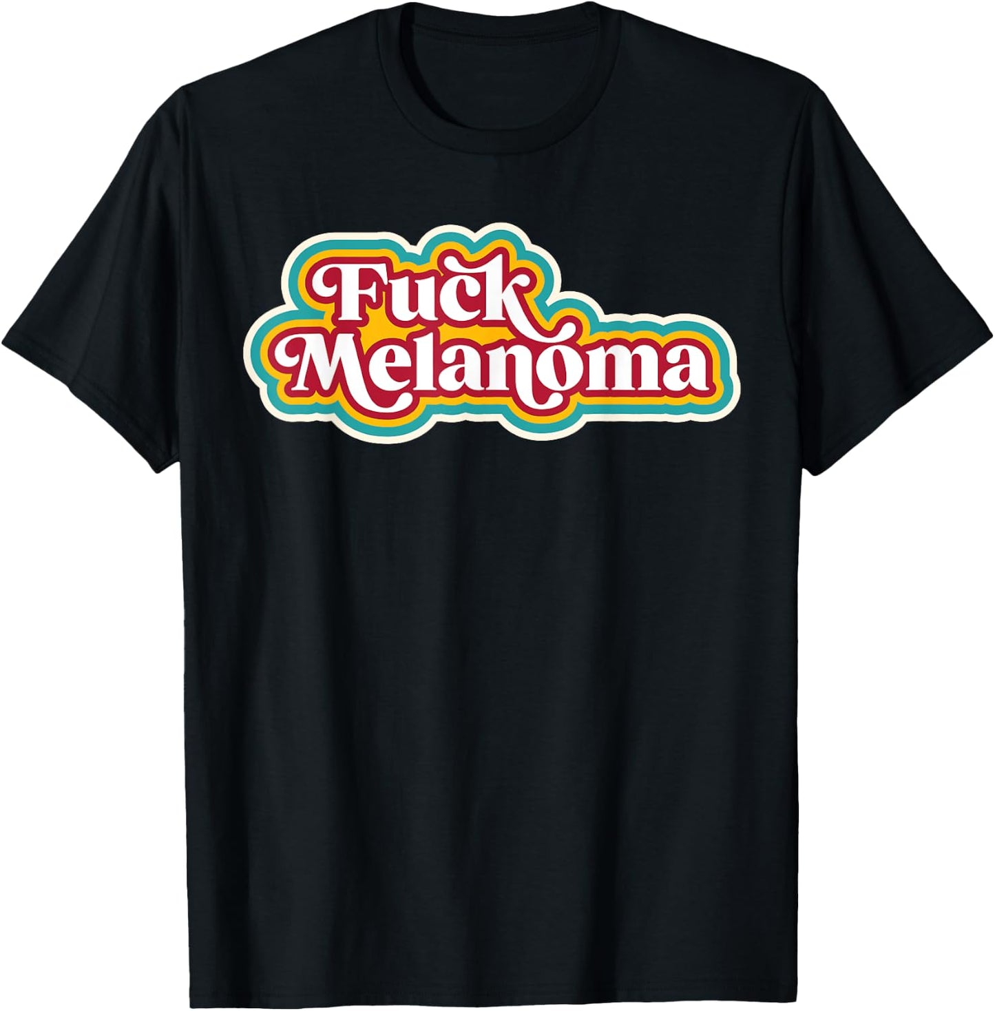 Fuck Melanoma - Skin Cancer Disease Awareness Support T-Shirt - T-Shirt | Black