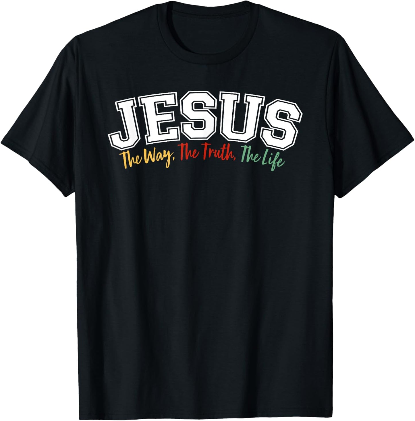 JESUS - The Way, The Truth, The Life T-Shirt - T-Shirt | Black
