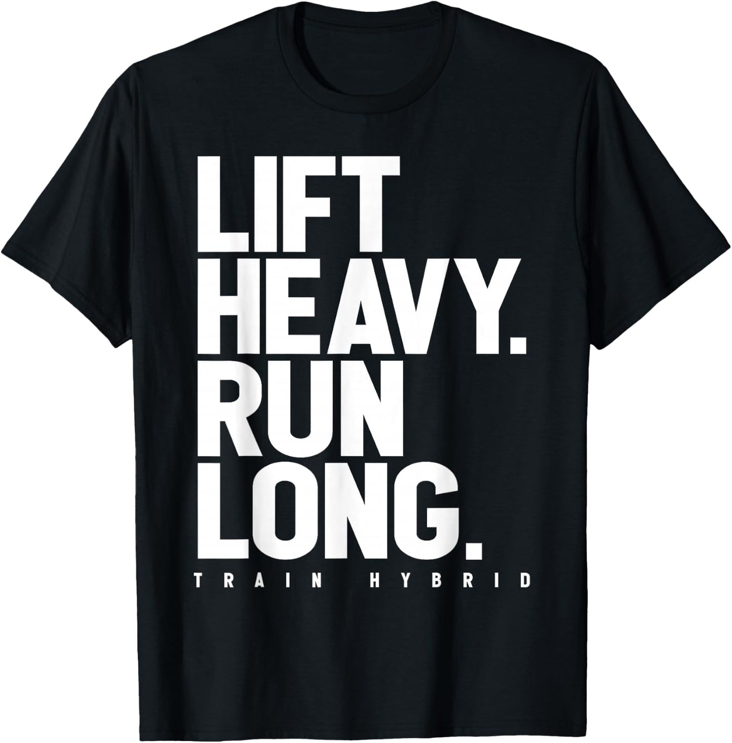 Lift Heavy Run Long Hybrid Athlete Training Gym Running Love T-Shirt - T-Shirt | Black