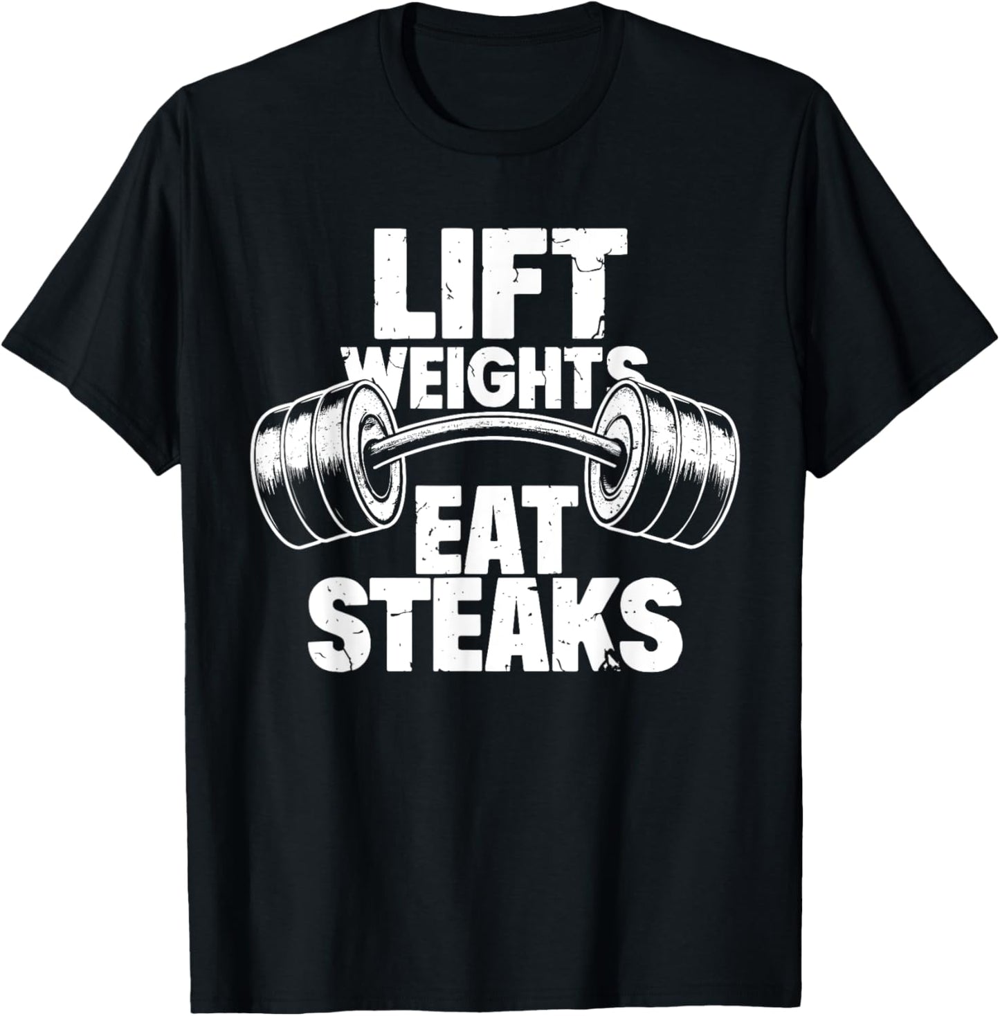 Lift Weights Eat Steaks Funny Gym Fitness Motivation T-Shirt - T-Shirt | Black