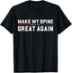 Make My Spine Great Again Funny Spine Back Surgery Recovery T-Shirt - T-Shirt | Black