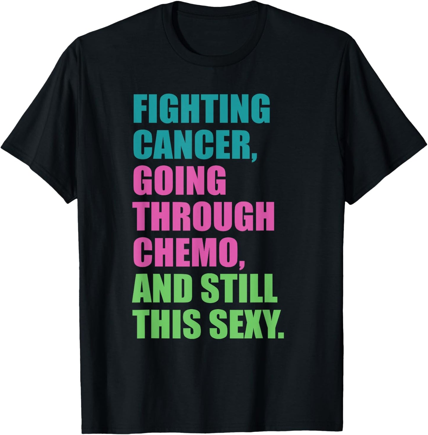 Going through chemo Fighting CANCER and still Sexy Cancer T-Shirt - T-Shirt | Black