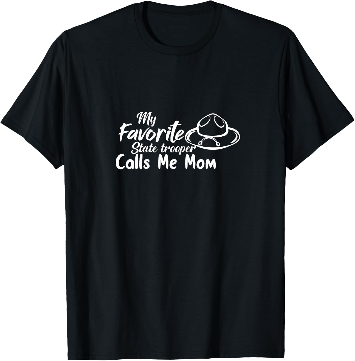 Funny My Favorite State Trooper Calls Me Mom - Proud Parent T-Shirt - T-Shirt | Black