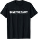 Save The Taint Offensive and Funny Basic T-Shirt - T-Shirt | Black