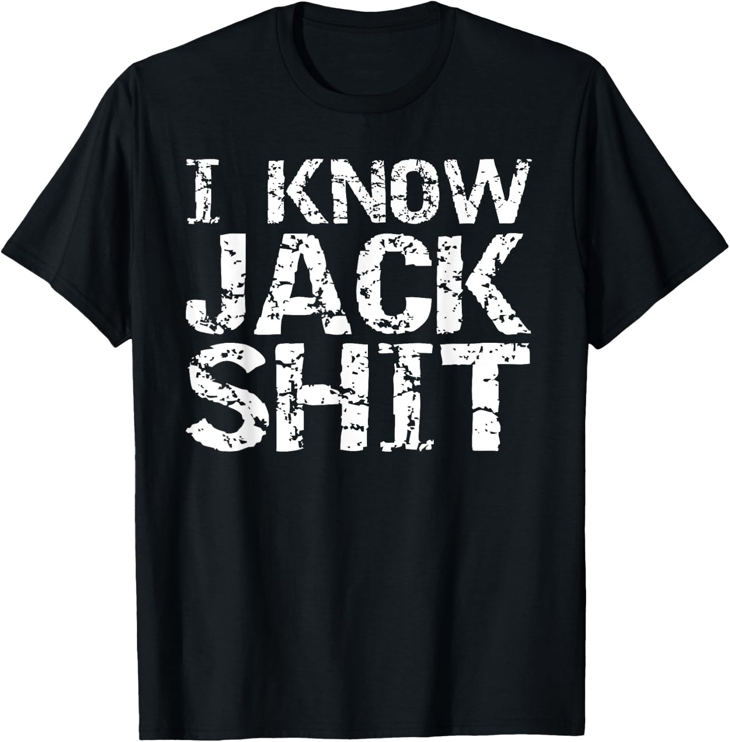 Funny Gag Gift Dumb Joke Saying I Know Jack Shit T-Shirt - T-Shirt | Black