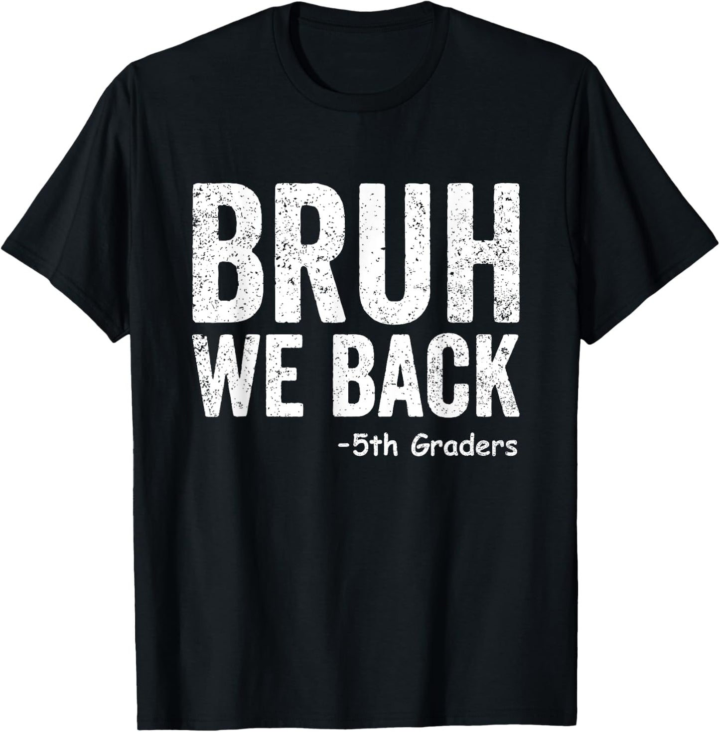 Bruh We Back 5th Graders Fifth Grade Back To School Funny T-Shirt - T-Shirt | Black