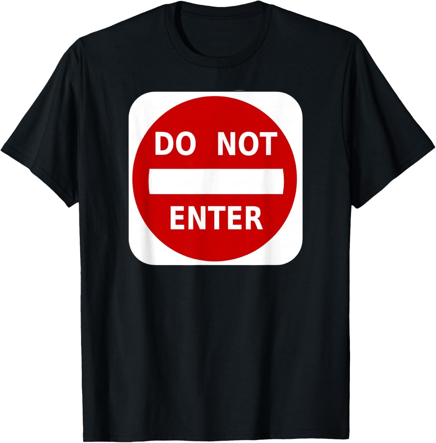 Do Not Enter Street Traffic Sign T Shirts T-Shirt - T-Shirt | Black