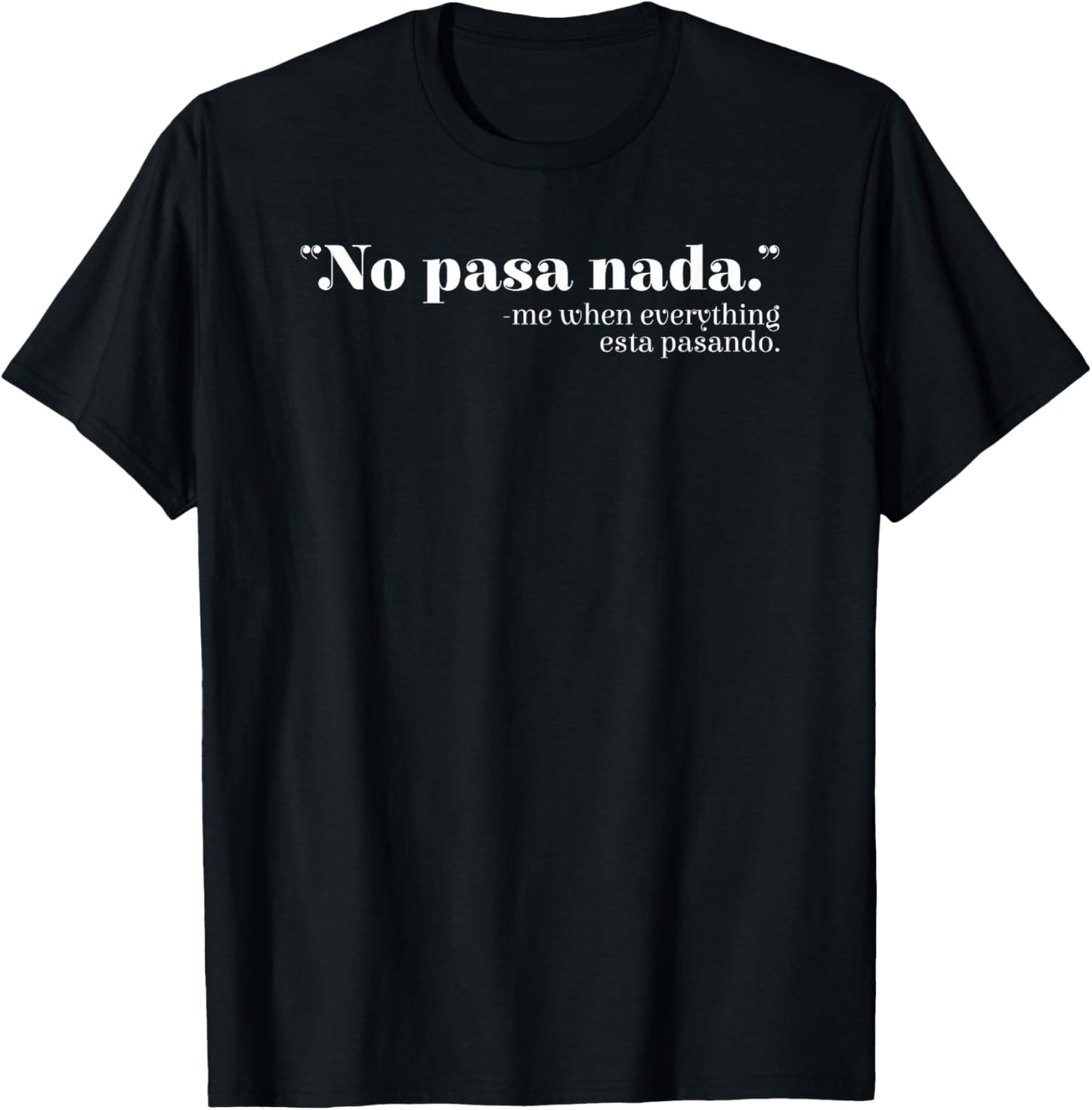No Pasa Nada Mexico Mexican Spanish Teacher Spanglish T-Shirt - T-Shirt | Black
