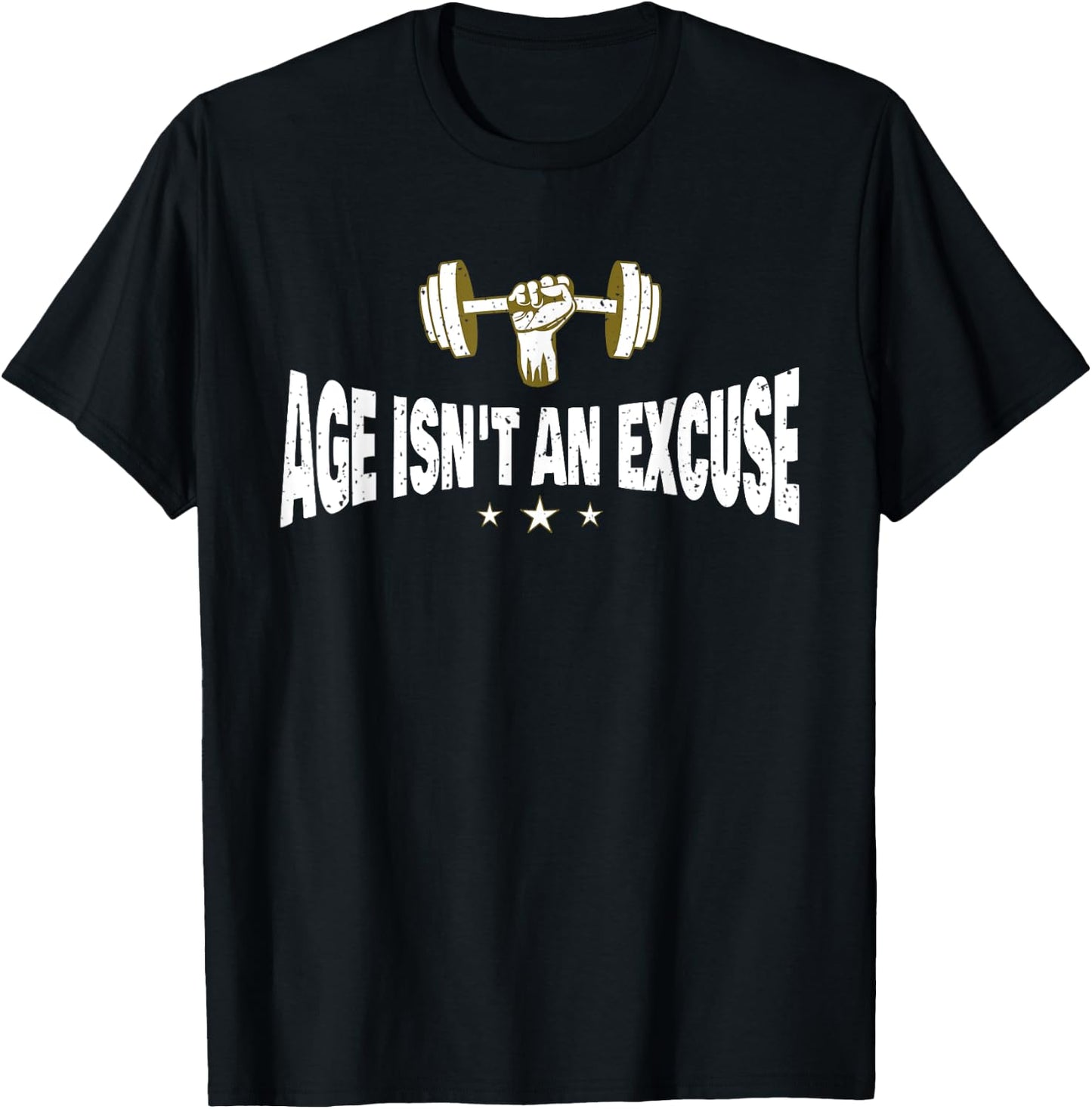 Age Isn't An Excuse a Workout and Fitness Motivational Quote T-Shirt - T-Shirt | Black