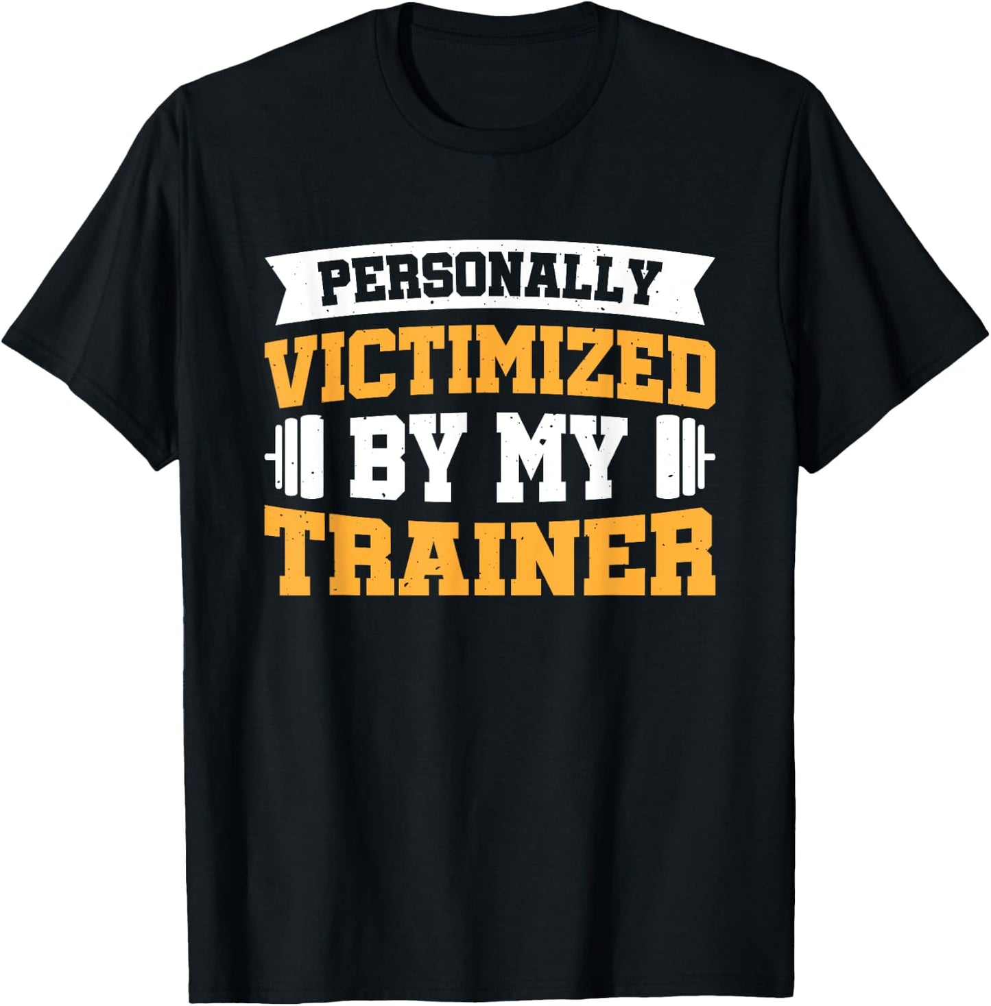 Personally Victimized By My Trainer T-Shirt - T-Shirt | Black