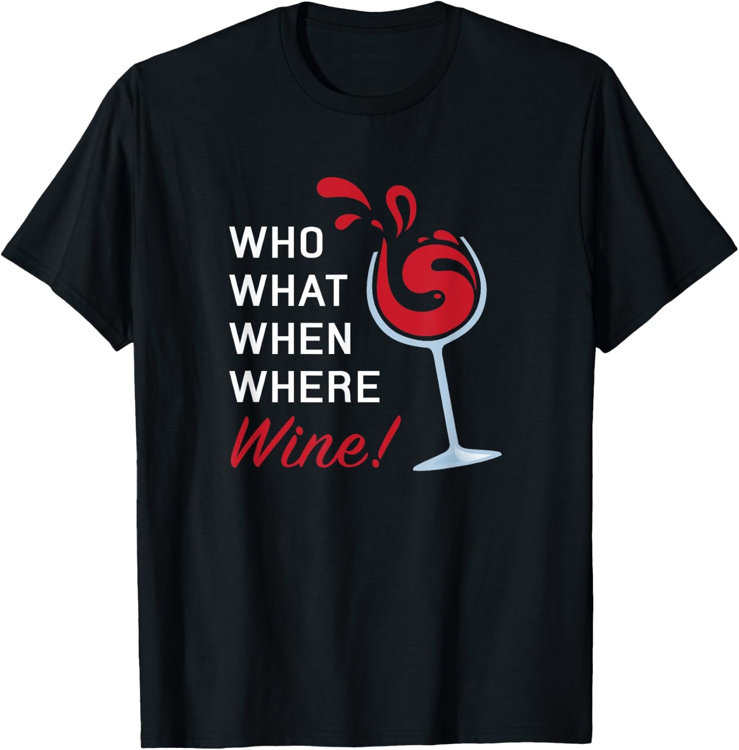 Funny Wine Shirt Sayings Who What When Where Wine T-Shirt - T-Shirt | Black