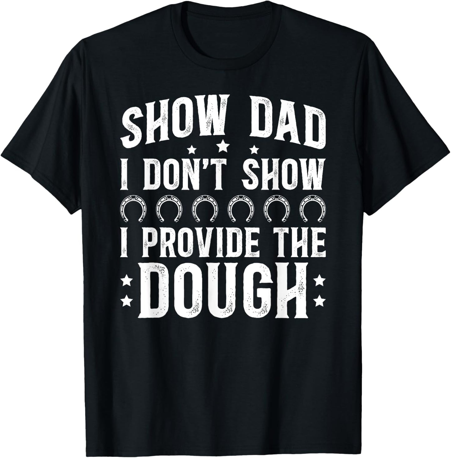 Horse Show Dad Funny Equestrian Dad Horse Show Father T-Shirt - T-Shirt | Black