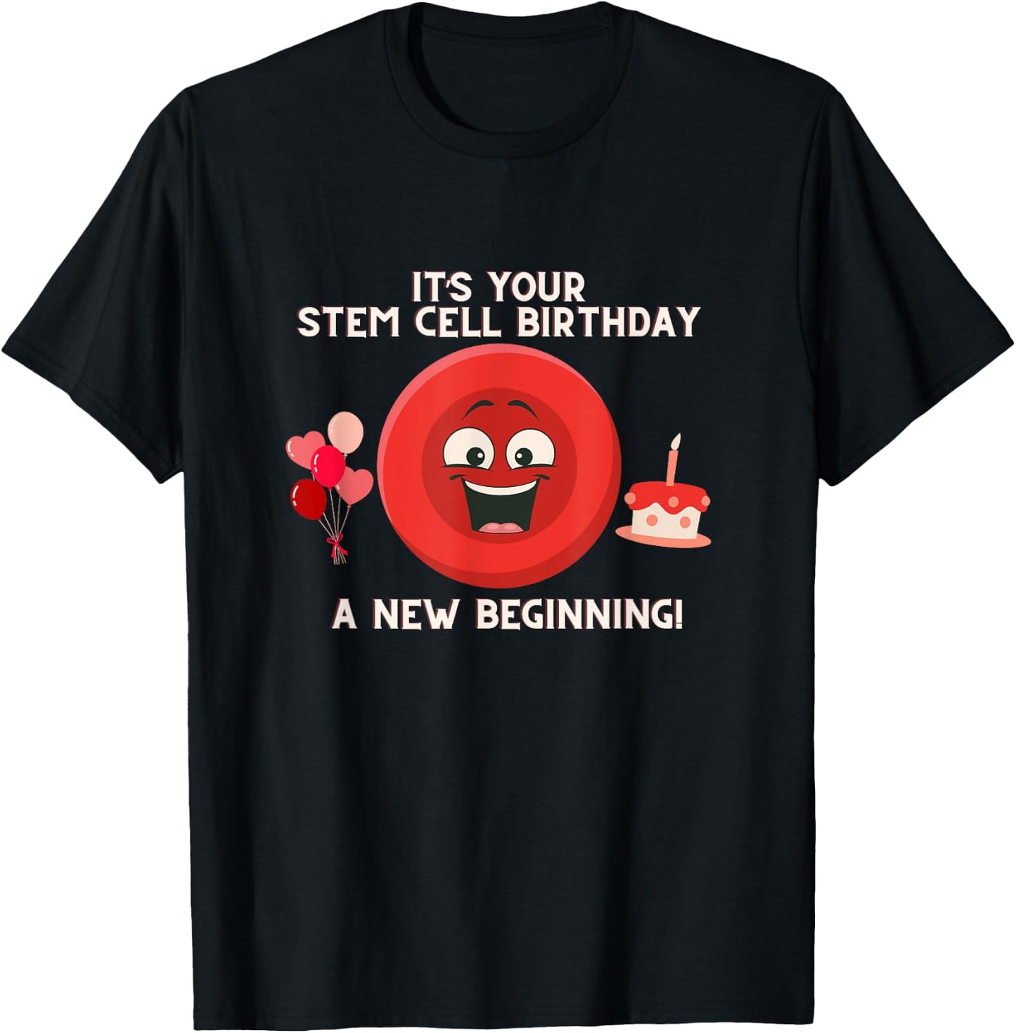 Stem Cell Birthday Transplant Survivor - Tops & Accessories T-Shirt - T-Shirt | Black