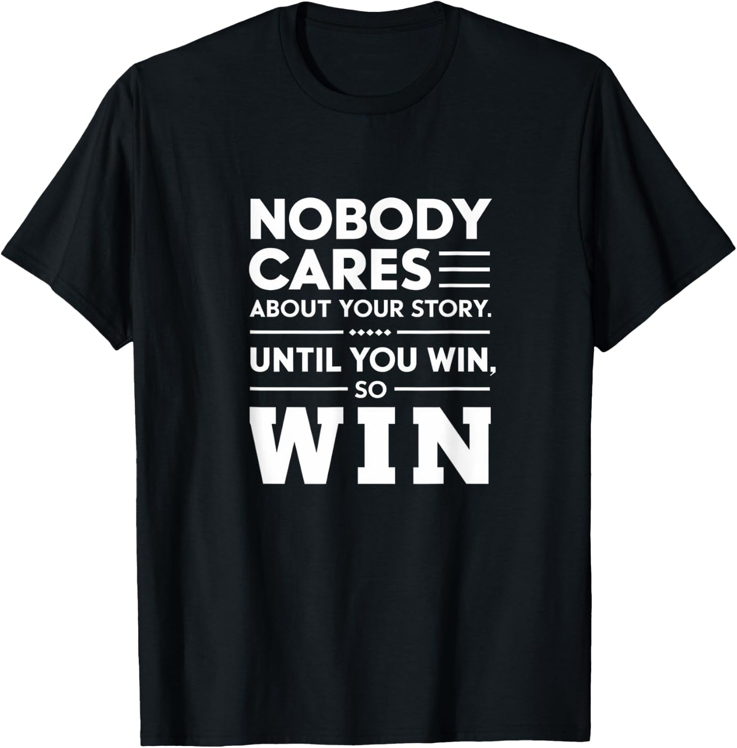 Motivational Winner Quote Nobody Cares Until You Win T-Shirt - T-Shirt | Black