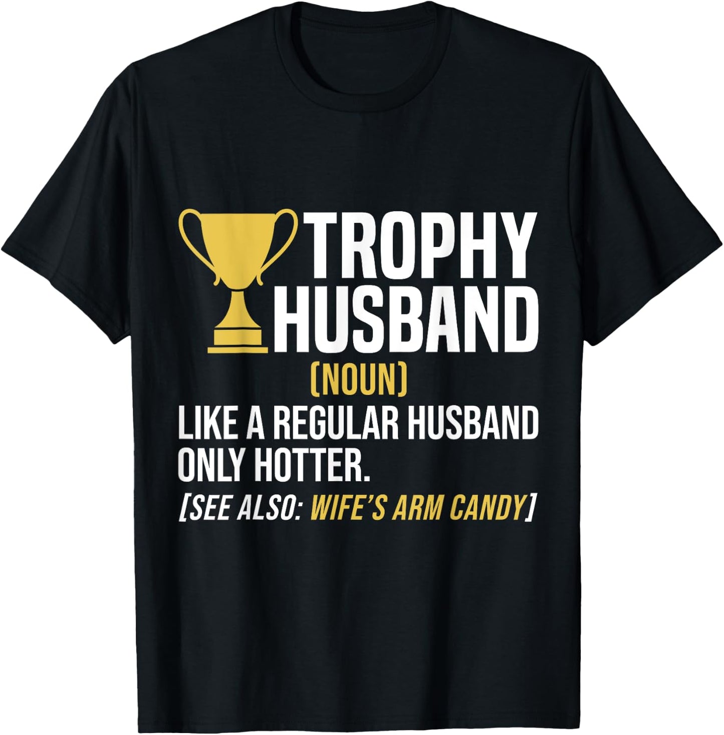 Trophy Husband Definition Funny Husband Anniversary T-Shirt - T-Shirt | Black