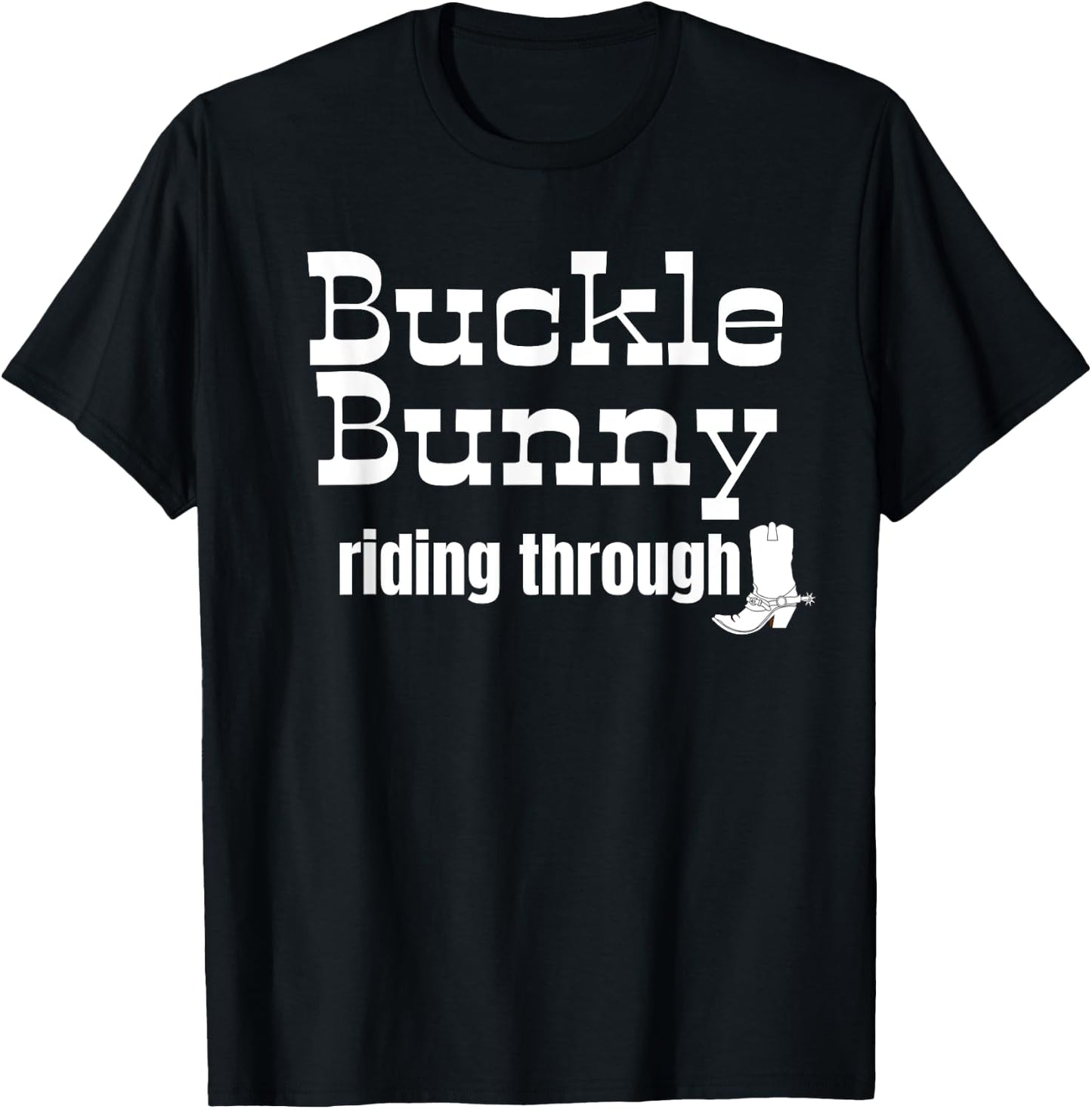 Buckle Bunny riding through funny Cowgirl or Cowboy design T-Shirt - T-Shirt | Black