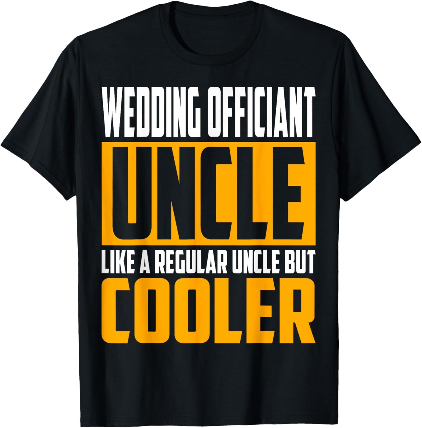Funny Wedding Officiant Uncle - Like a Uncle but Cooler T-Shirt - T-Shirt | Black