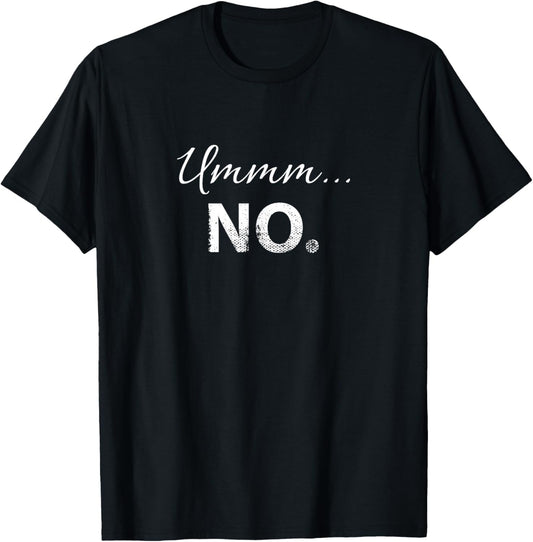 Ummm No - Funny Dating Bachelorette or Bachelor Party T-Shirt - T-Shirt | Black
