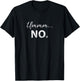 Ummm No - Funny Dating Bachelorette or Bachelor Party T-Shirt - T-Shirt | Black