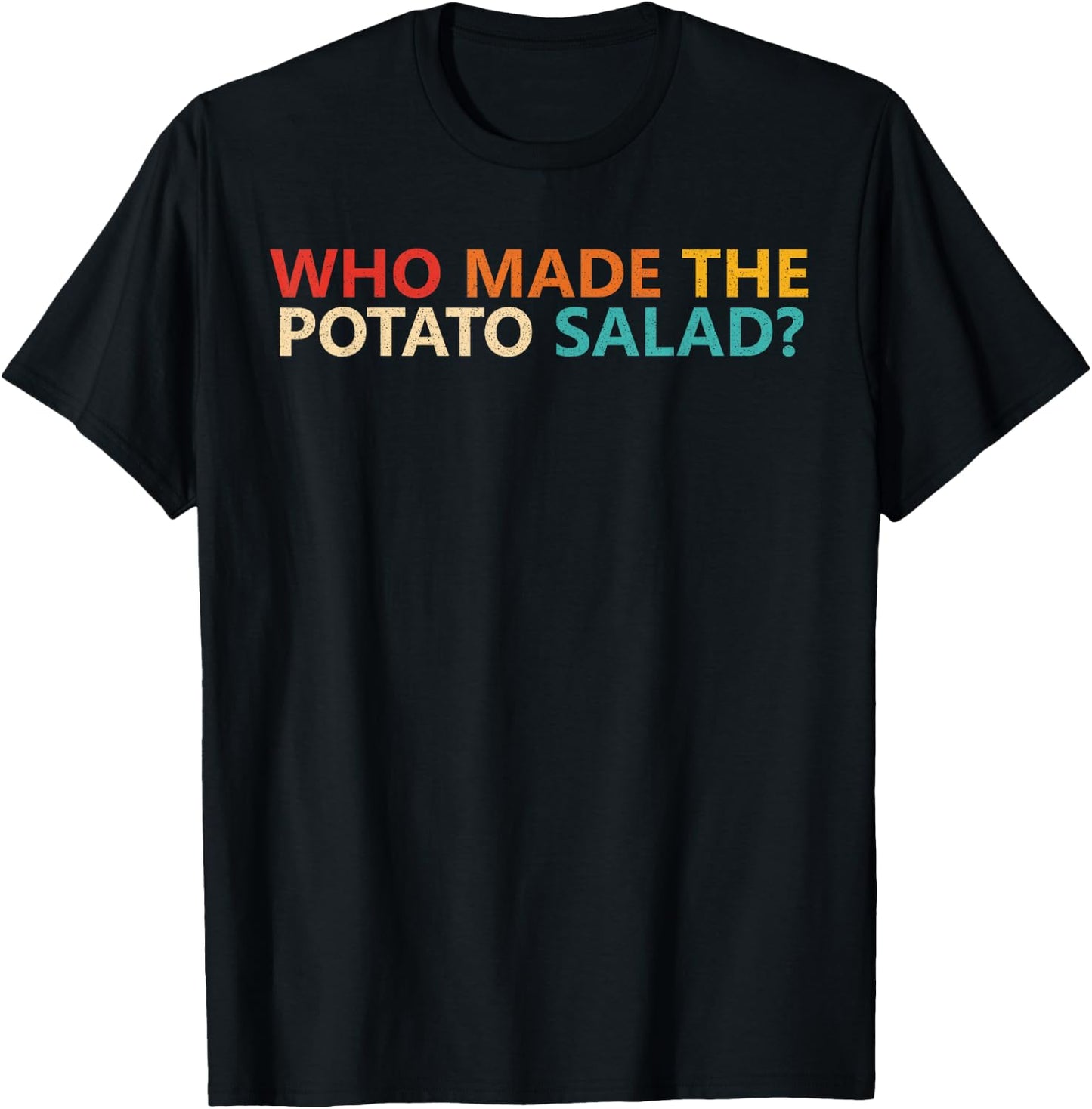 Who Made The Potato Salad? Apparel T-Shirt - T-Shirt | Black