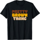 Pretty Brown Thang Brown Pride Proud Beautiful T-Shirt - T-Shirt | Black