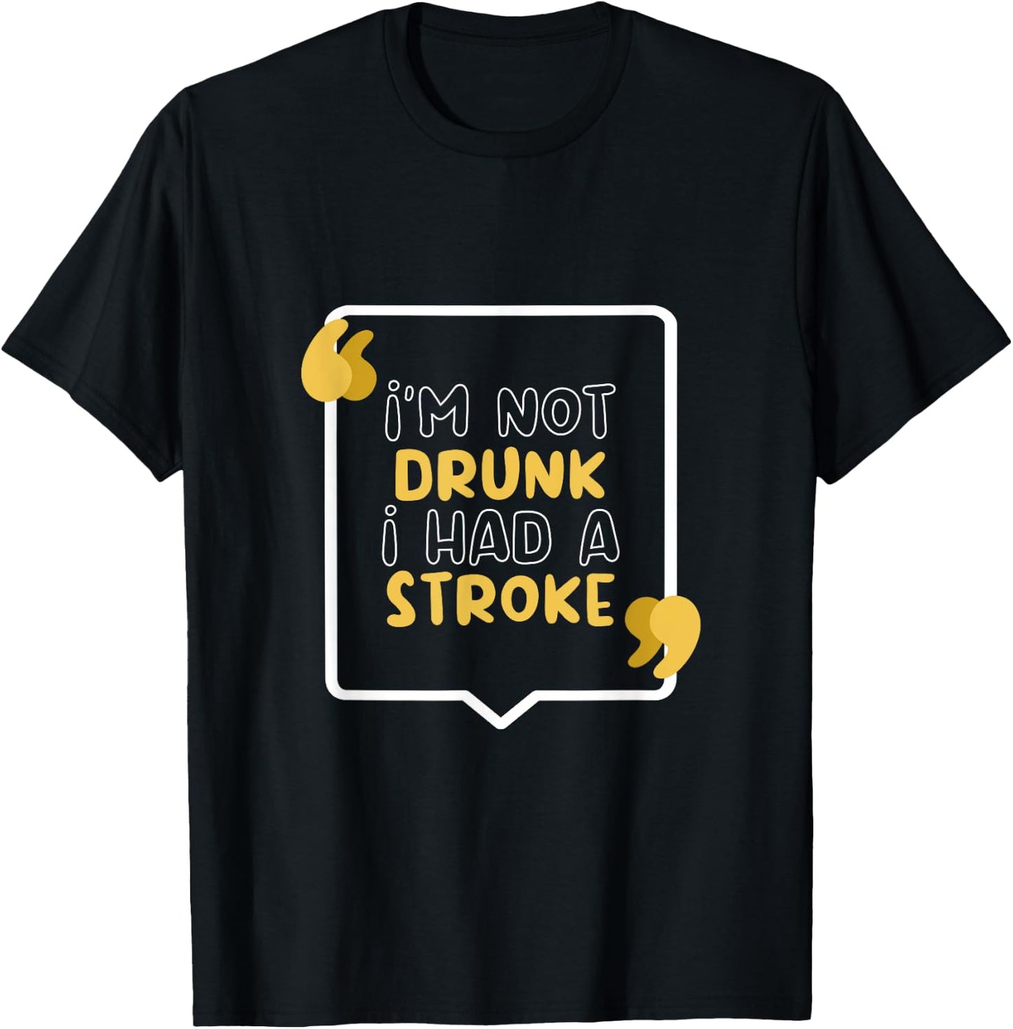 I’m Not Drunk I Had A Stroke T-Shirt - T-Shirt | Black