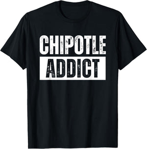 Chipotle Addict Funny T-Shirt - T-Shirt | Black