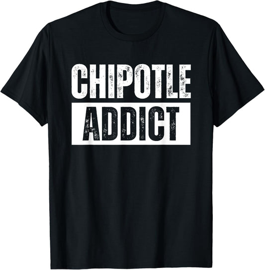 Chipotle Addict Funny T-Shirt - T-Shirt | Black