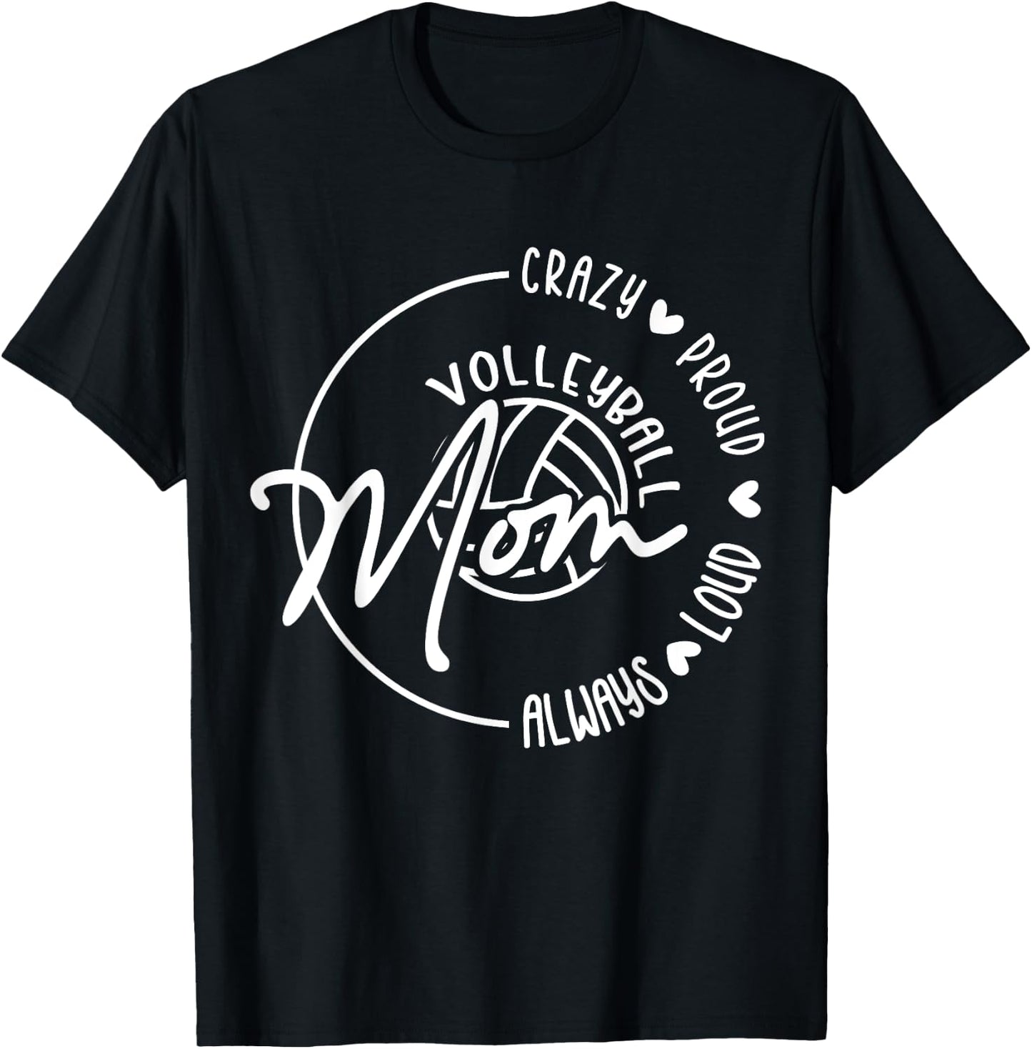 Crazy Proud Loud Always Volleyball Mom Funny Volleyball T-Shirt - T-Shirt | Black