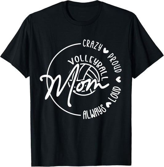 Crazy Proud Loud Always Volleyball Mom Funny Volleyball T-Shirt - T-Shirt | Black