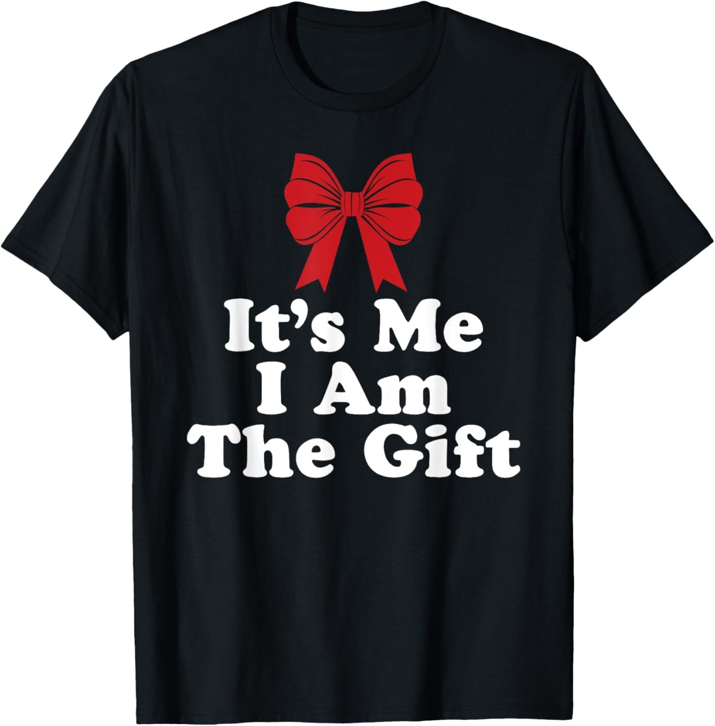 It's Me I Am The Gift T-Shirt - T-Shirt | Black